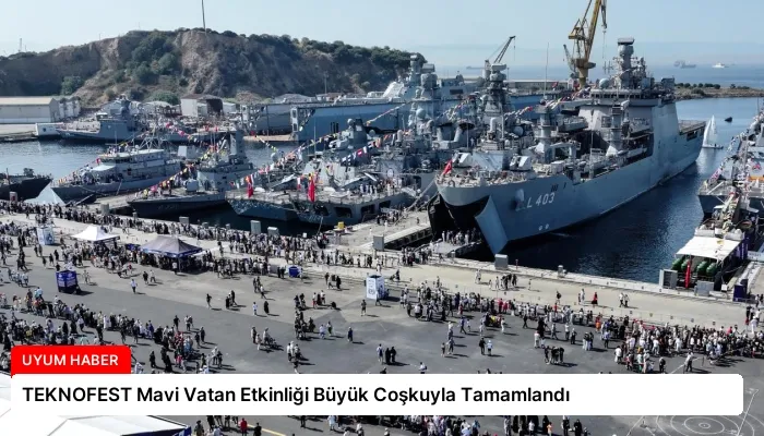 TEKNOFEST Mavi Vatan Etkinliği Büyük Coşkuyla Tamamlandı