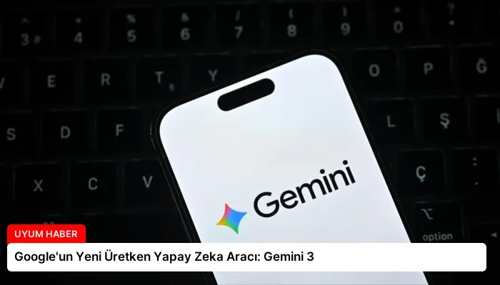 Google’un Yeni Üretken Yapay Zeka Aracı: Gemini 3