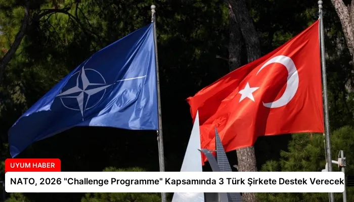 NATO, 2026 “Challenge Programme” Kapsamında 3 Türk Şirkete Destek Verecek ⏬👇