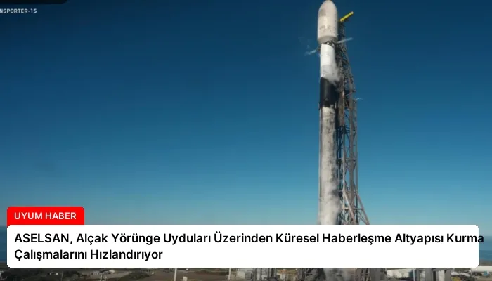 ASELSAN, Alçak Yörünge Uyduları Üzerinden Küresel Haberleşme Altyapısı Kurma Çalışmalarını Hızlandırıyor