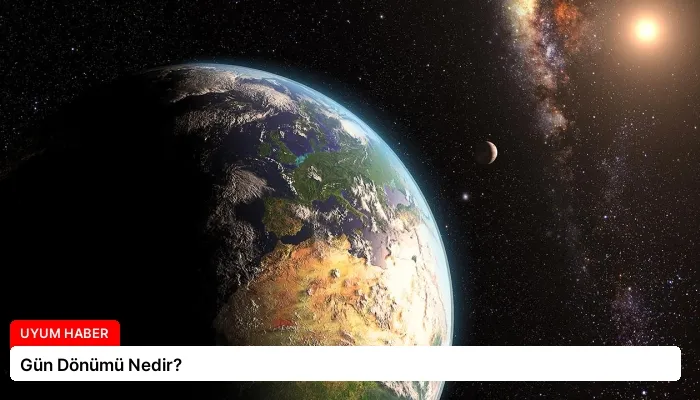 Gün Dönümü Nedir?