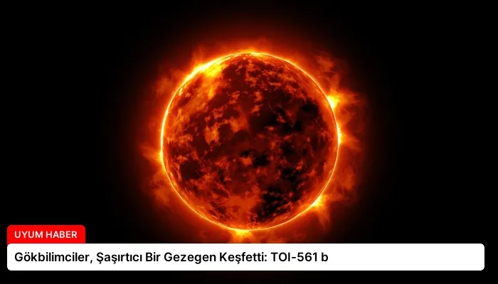 Gökbilimciler, Şaşırtıcı Bir Gezegen Keşfetti: TOI-561 b
