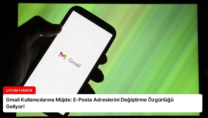 Gmail Kullanıcılarına Müjde: E-Posta Adreslerini Değiştirme Özgürlüğü Geliyor!