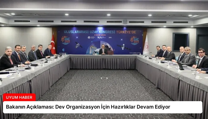 Bakanın Açıklaması: Dev Organizasyon İçin Hazırlıklar Devam Ediyor