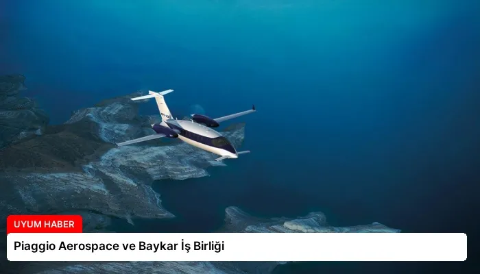 Piaggio Aerospace ve Baykar İş Birliği