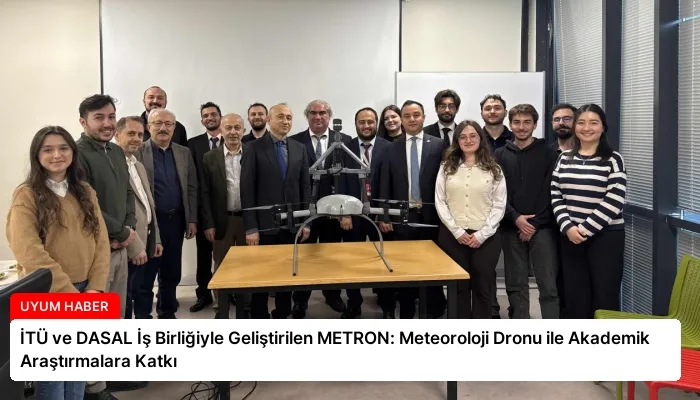 İTÜ ve DASAL İş Birliğiyle Geliştirilen METRON: Meteoroloji Dronu ile Akademik Araştırmalara Katkı