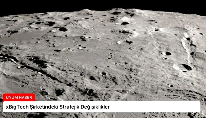 xBigTech Şirketindeki Stratejik Değişiklikler