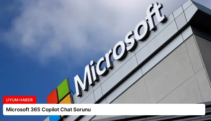 Microsoft 365 Copilot Chat Sorunu