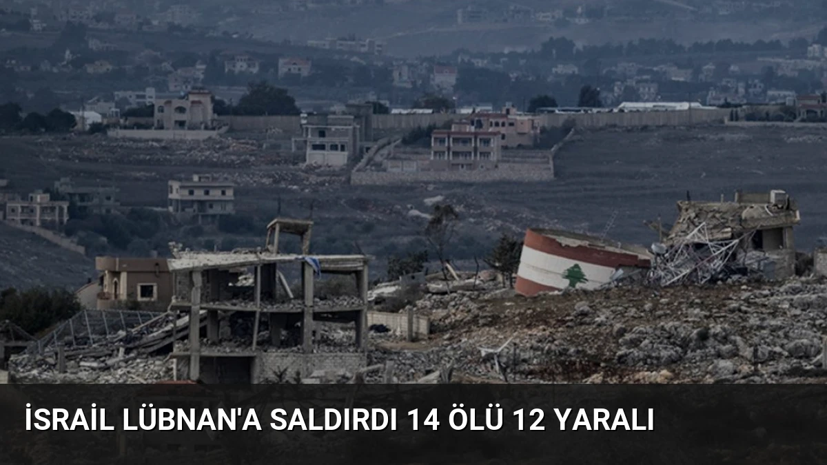 İsrail Lübnan’a Saldırdı 14 Ölü 12 Yaralı