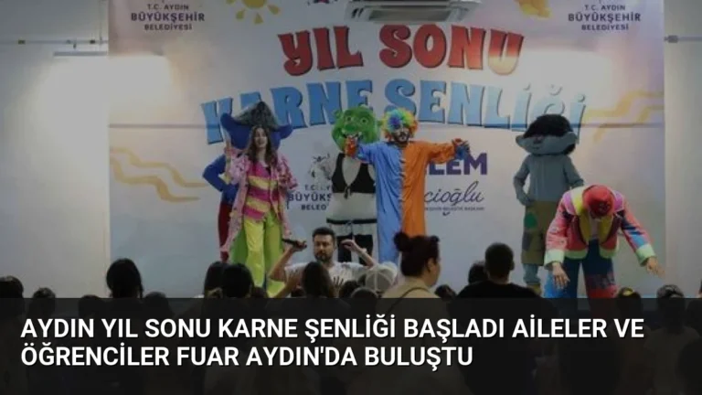 Aydın Yıl Sonu Karne Şenliği Başladı Aileler ve Öğrenciler Fuar Aydın’da Buluştu