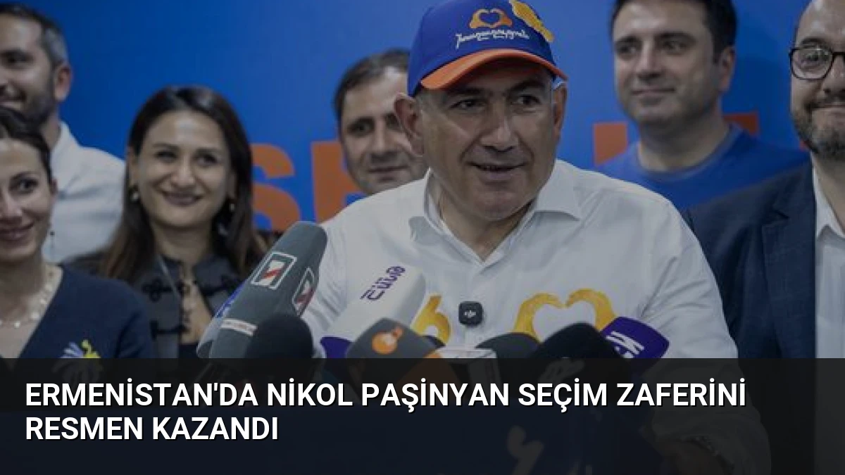 Ermenistan’da Nikol Paşinyan Seçim Zaferini Resmen Kazandı