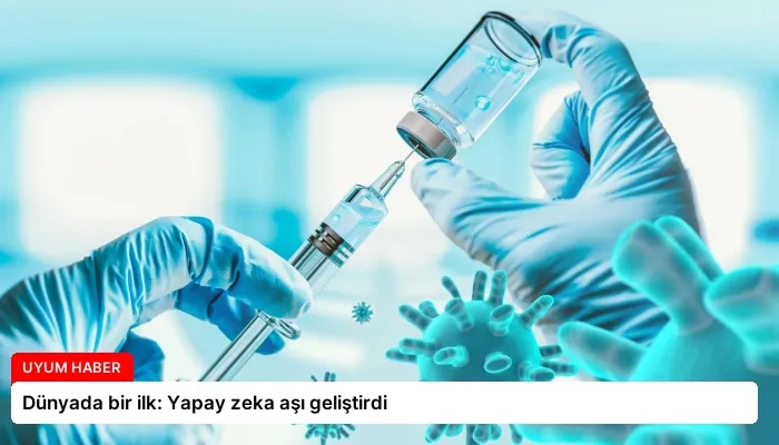Dünyada bir ilk: Yapay zeka aşı geliştirdi
