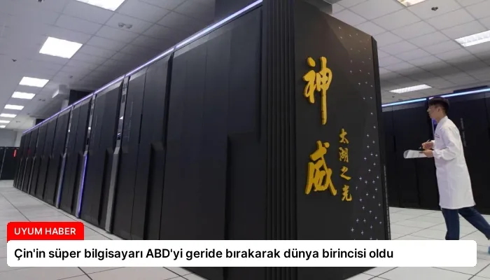 Çin’in süper bilgisayarı ABD’yi geride bırakarak dünya birincisi oldu