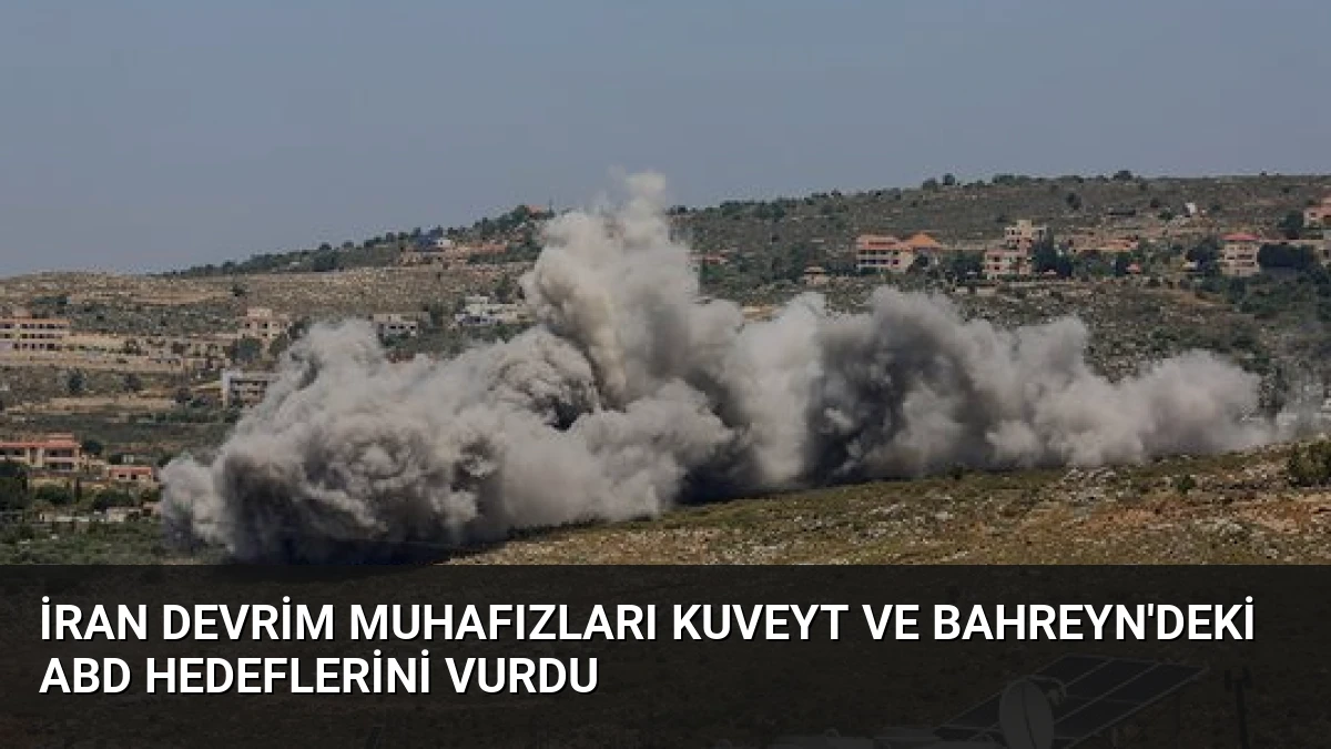 İran Devrim Muhafızları Kuveyt ve Bahreyn’deki ABD Hedeflerini Vurdu