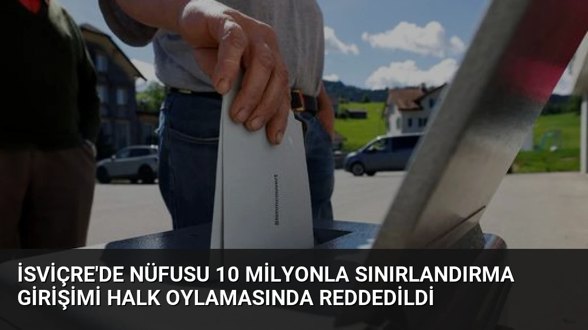 İsviçre’de Nüfusu 10 Milyonla Sınırlandırma Girişimi Halk Oylamasında Reddedildi