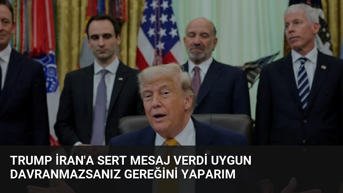 Trump İran’a Sert Mesaj Verdi Uygun Davranmazsanız Gereğini Yaparım