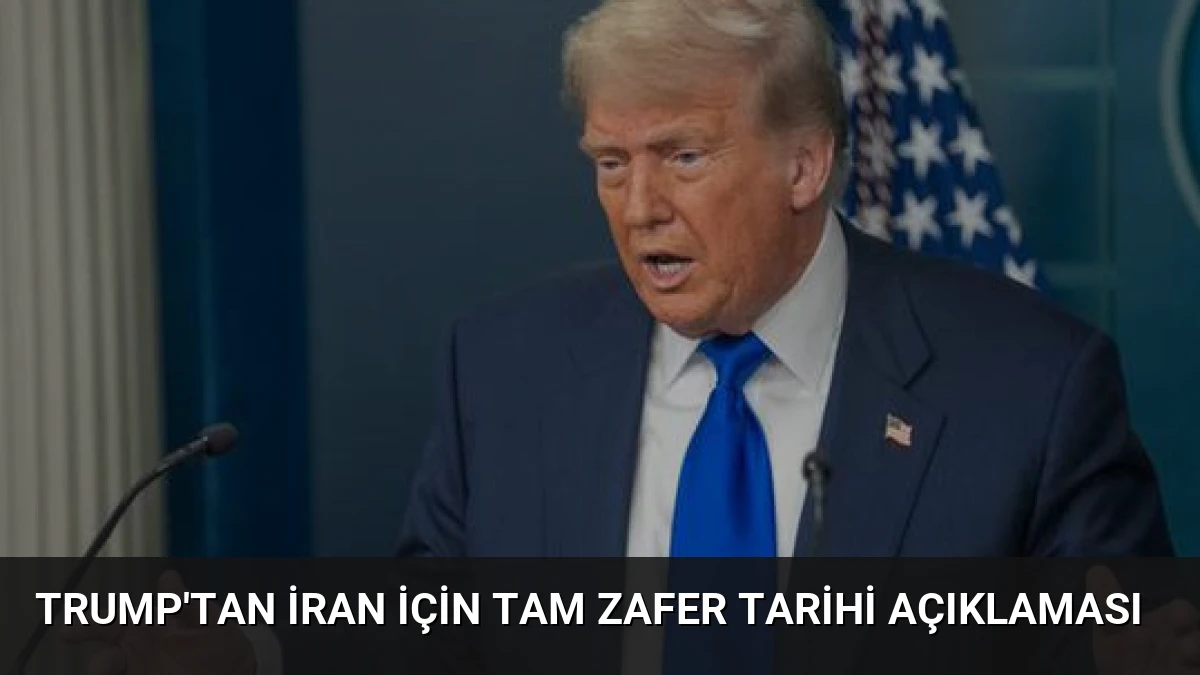 Trump’tan İran İçin Tam Zafer Tarihi Açıklaması