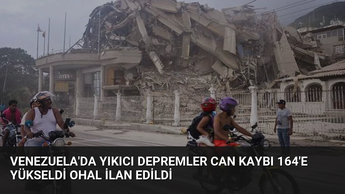 Venezuela’da Yıkıcı Depremler Can Kaybı 164’e Yükseldi OHAL İlan Edildi