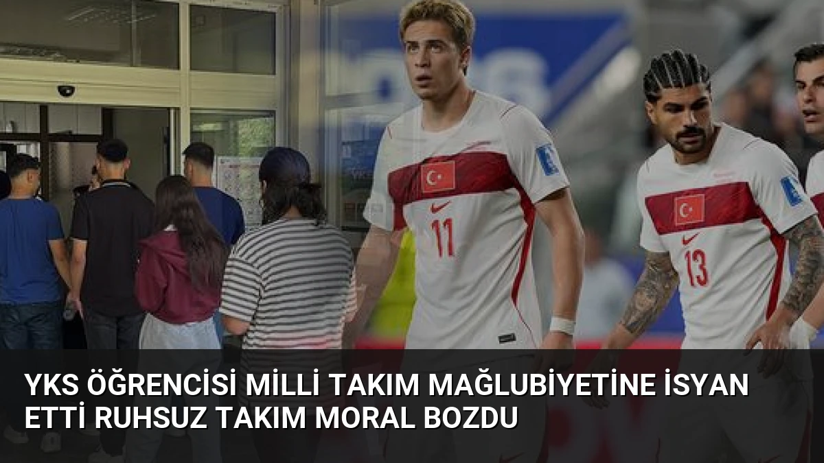 YKS Öğrencisi Milli Takım Mağlubiyetine İsyan Etti Ruhsuz Takım Moral Bozdu