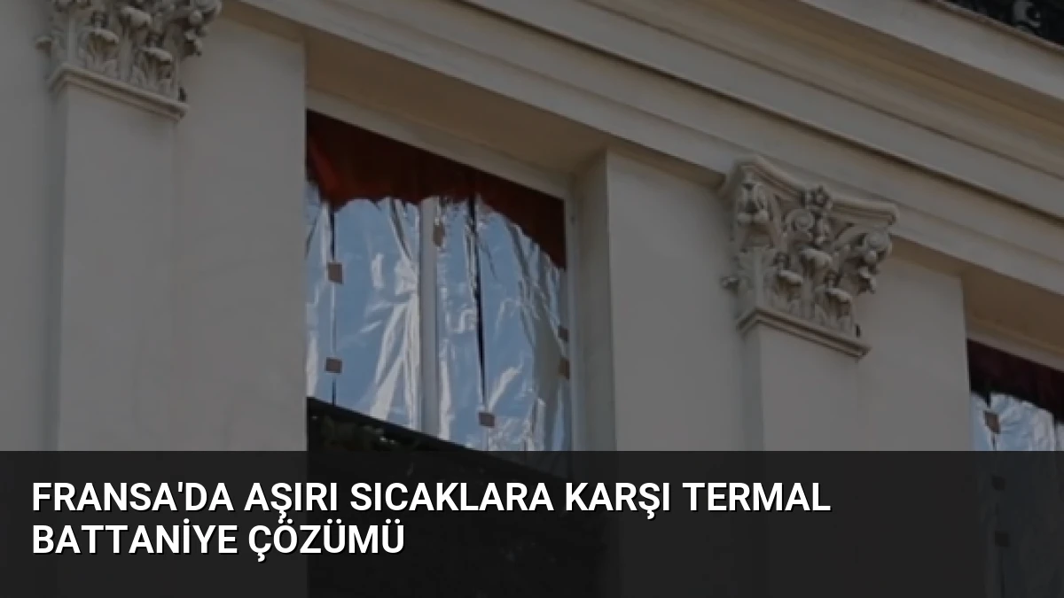 Fransa’da Aşırı Sıcaklara Karşı Termal Battaniye Çözümü