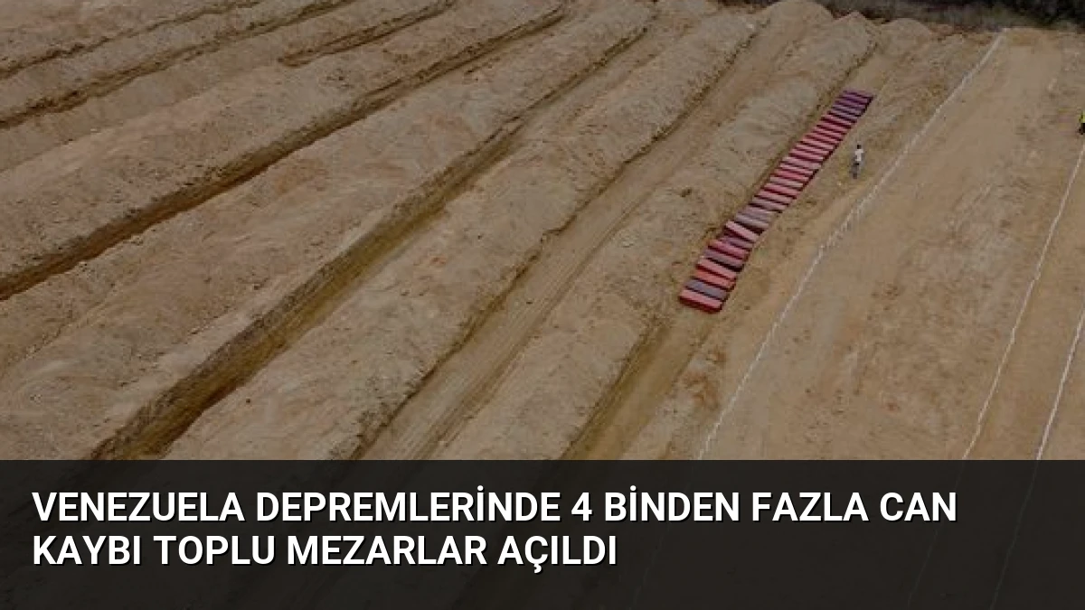 Venezuela Depremlerinde 4 Binden Fazla Can Kaybı Toplu Mezarlar Açıldı