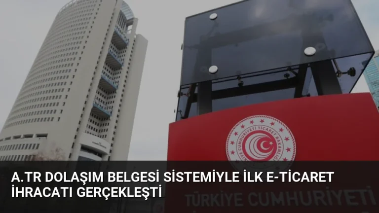 A.TR Dolaşım Belgesi Sistemiyle İlk E-Ticaret İhracatı Gerçekleşti