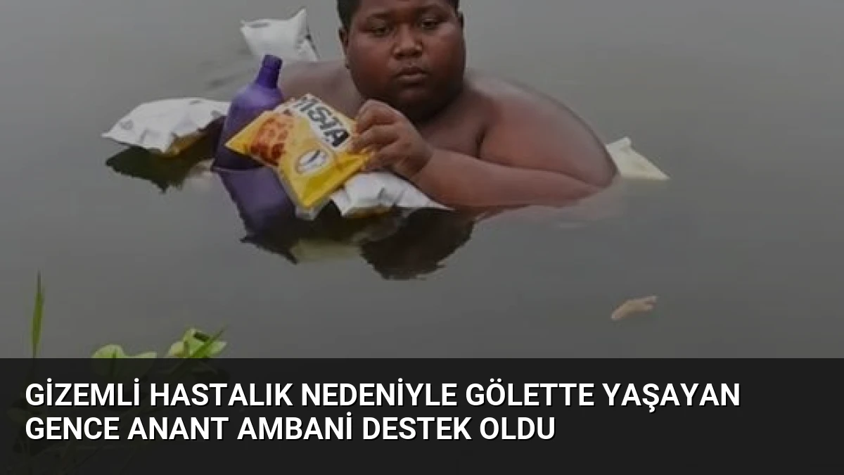 Gizemli Hastalık Nedeniyle Gölette Yaşayan Gence Anant Ambani Destek Oldu