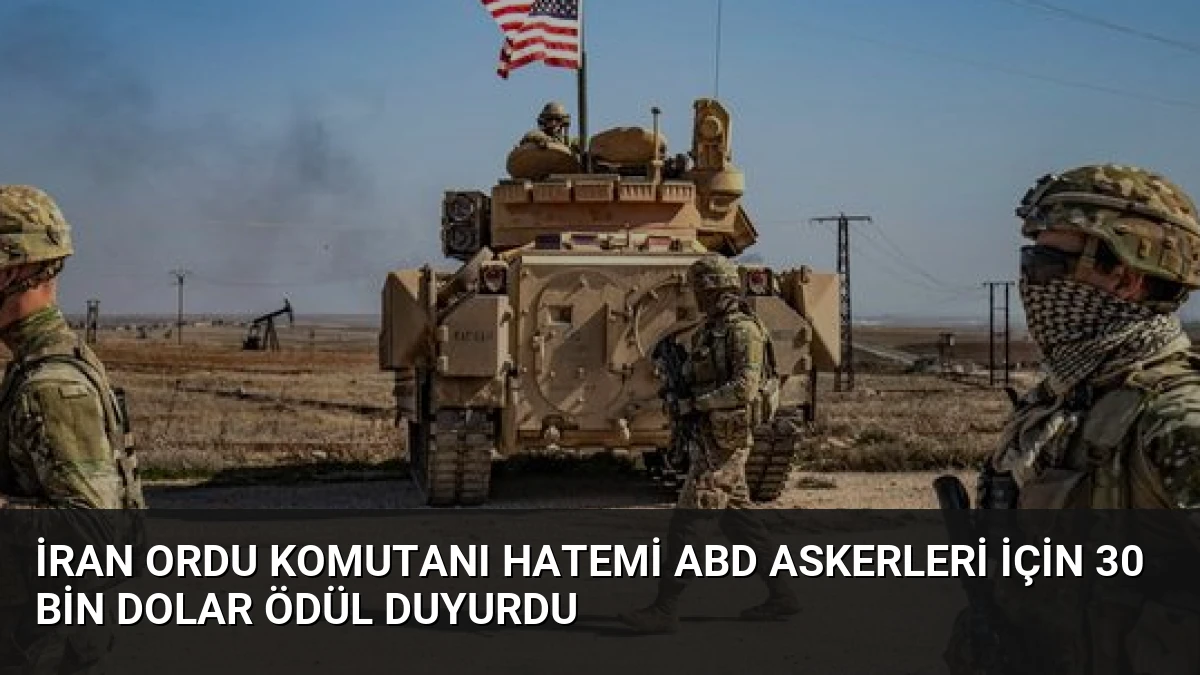 İran Ordu Komutanı Hatemi ABD Askerleri İçin 30 Bin Dolar Ödül Duyurdu