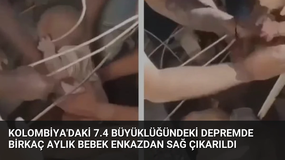 Kolombiya’daki 7.4 Büyüklüğündeki Depremde Birkaç Aylık Bebek Enkazdan Sağ Çıkarıldı