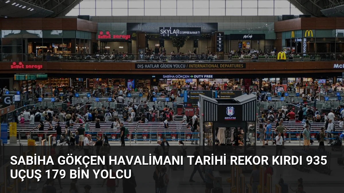 Sabiha Gökçen Havalimanı Tarihi Rekor Kırdı 935 Uçuş 179 Bin Yolcu