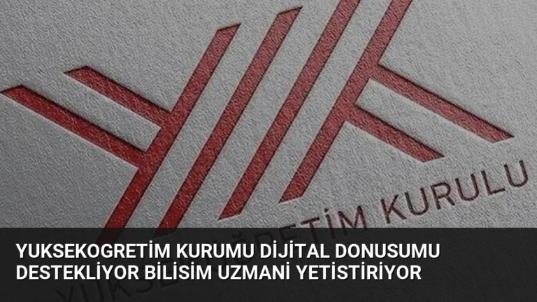Yuksekogretim Kurumu Dijital Donusumu Destekliyor Bilisim Uzmani Yetistiriyor