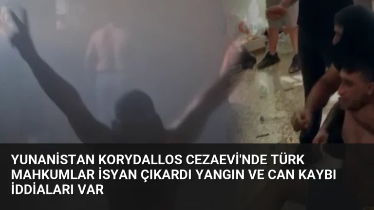 Yunanistan Korydallos Cezaevi’nde Türk Mahkumlar İsyan Çıkardı Yangın ve Can Kaybı İddiaları Var