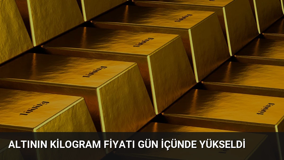 Altının Kilogram Fiyatı Gün İçünde Yükseldi