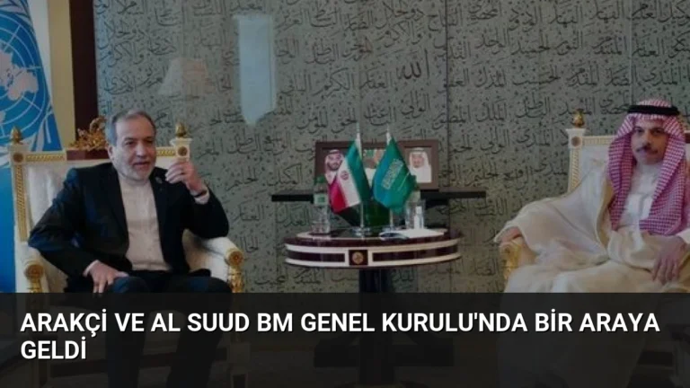 Arakçi ve Al Suud BM Genel Kurulu’nda Bir Araya Geldi