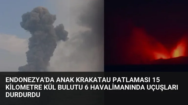Endonezya’da Anak Krakatau Patlaması 15 Kilometre Kül Bulutu 6 Havalimanında Uçuşları Durdurdu