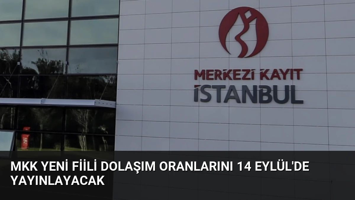 MKK Yeni Fiili Dolaşım Oranlarını 14 Eylül’de Yayınlayacak