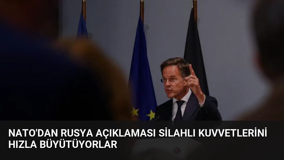 NATO’dan Rusya Açıklaması Silahlı Kuvvetlerini Hızla Büyütüyorlar