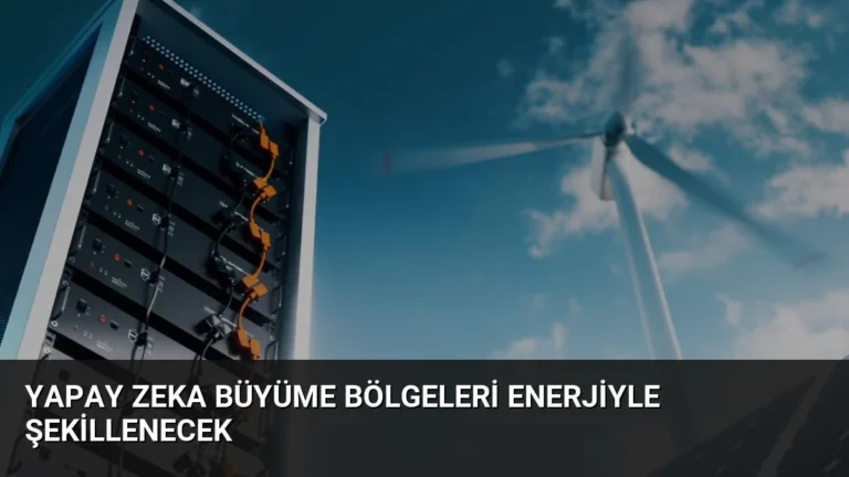 Yapay Zeka Büyüme Bölgeleri Enerjiyle Şekillenecek