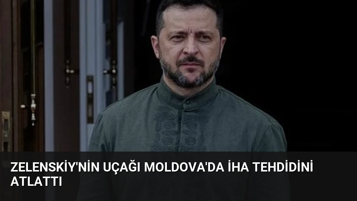 Zelenskiy’nin Uçağı Moldova’da İHA Tehdidini Atlattı