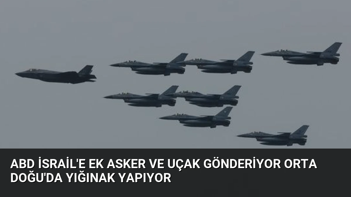 ABD İsrail’e Ek Asker ve Uçak Gönderiyor Orta Doğu’da Yığınak Yapıyor