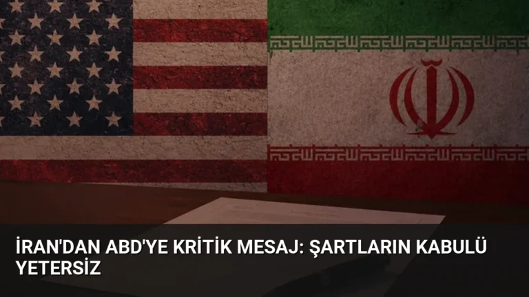 İran’dan ABD’ye kritik mesaj: Şartların kabulü yetersiz