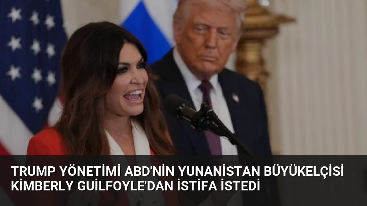 Trump Yönetimi ABD’nin Yunanistan Büyükelçisi Kimberly Guilfoyle’dan İstifa İstedi